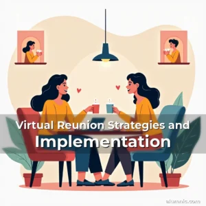 Read more about the article Virtual Reunion Strategies and Implementation