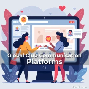 Read more about the article Global Club Communication Platforms